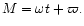 $M= \omega t + \varpi.$