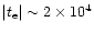 $\vert t_{\rm e}\vert \sim 2\times 10^4$