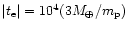 $\vert t_{\rm e}\vert = 10^4 (3M_{\oplus}/m_{\rm p}) $
