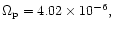 $ \Omega_{\rm p} = 4.02\times 10^{-6},$