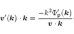 \begin{displaymath}{\vec v}'({\vec k})\cdot{\vec k} = {-k^2\Phi_{\rm p}'({\vec k})\over {\vec v}\cdot{\vec k}}\cdot
\end{displaymath}
