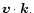 ${\vec v}\cdot{\vec k}.$