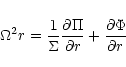 \begin{displaymath}{\Omega^2 r} =
{1\over \Sigma}{\partial \Pi \over\partial r}+
{\partial \Phi \over\partial r}
\end{displaymath}