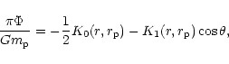 \begin{displaymath}{\pi\Phi \over G m_{\rm p}} =
-{1\over 2}K_0(r,r_{\rm p}) - K_1(r,r_{\rm p})\cos \theta ,\end{displaymath}