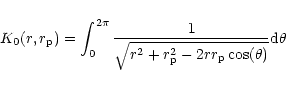 \begin{displaymath}K_0(r,r_{\rm p}) =
\int^{2\pi}_0 {1\over \sqrt{r^2+r_{\rm p}^2 -2rr_{\rm p}\cos(\theta)}}{\rm d}\theta \end{displaymath}