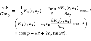 \begin{eqnarray*}&&{\pi \Phi \over Gm_{\rm p}} = -{1\over 2}K_0(r,a_{\rm p}) -
...
...~~~~~~~~\times
\cos(\varphi -\omega t +2e_{\rm p}\sin\omega t) .
\end{eqnarray*}