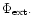 $\Phi_{\rm ext}.$