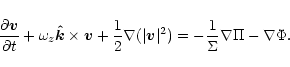 \begin{displaymath}{\partial {\vec v} \over\partial t}+
\omega_z {\vec {\hat k}...
...ert{\vec v}\vert^2)=
-{1\over \Sigma}\nabla \Pi -
\nabla \Phi.
\end{displaymath}