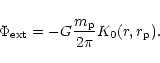\begin{displaymath}\Phi_{\rm ext} = -G { m_{\rm p} \over 2\pi }
K_0(r,r_{\rm p}).
\end{displaymath}