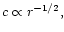 $c \propto r^{-1/2},$