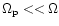 $\Omega_{\rm p} << \Omega$