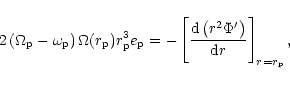 \begin{displaymath}2\left(\Omega_{\rm p} - \omega_{\rm p} \right) \Omega(r_{\rm ...
...\left( r^2\Phi'\right) \over {\rm d} r}\right]_{r=r_{\rm p}}
,
\end{displaymath}