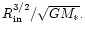 $R_{\rm in}^{3/2}/\sqrt{GM_*}.$