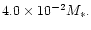 $4.0\times 10^{-2}M_*.$