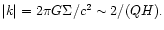 $\vert k\vert = 2\pi G \Sigma/c^2 \sim 2/(QH).$
