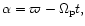 $\alpha= \varpi -\Omega_{\rm p} t,$
