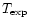 $T_{\exp}$