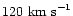 $120~
{\rm km~ s}^{-1}$