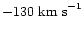 $-130~
{\rm km~ s}^{-1}$