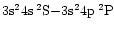 $3{\rm s}^24{\rm s}\:^2{\rm S}{-}3{\rm
s}^24{\rm p}\:^2{\rm P}$