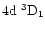$\rm 4d~^3D_1$