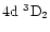 $\rm 4d~^3D_2$