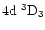 $\rm 4d~^3D_3$