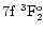 $\rm 7f~^3F_2^o$