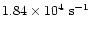 $1.84\times 10^4~{\rm s}^{-1}$