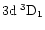 $\rm 3d\:^3D_1$