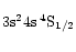 $\rule{0mm}{5mm} \rm 3s^24s\:^4S_{1/2}$