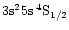 $\rm 3s^25s\:^4S_{1/2}$