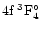 $4{\rm f}\:^3{\rm F}_4^{\circ }$