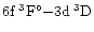 $6{\rm f}\:^3{\rm F}^{\circ}{-}3{\rm d}\:^3{\rm D}$
