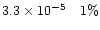 $3.3\times 10^{-5}\quad 1\%$