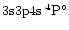 $3{\rm s}3{\rm p}4{\rm s}\:^4{\rm P}^{\circ}$