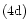 $\rm (4d)$