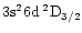 $\rm 3s^26d\:^2D_{3/2}$