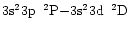$3{\rm s}^23{\rm p}~\:^2{\rm P}{-}3{\rm s}^23{\rm d}~\:^2{\rm
D}$