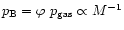$p_{\rm B} = \varphi~ p_{\rm gas} \propto M^{-1}$