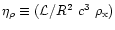 $\eta_{\rho} \equiv
(\mathcal{L}/R^2~c^3~\rho_{\rm x})$