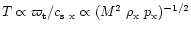 $T
\propto \varpi_{\rm t}/c_{\rm s~x} \propto (M^2~\rho_{\rm x}~p_{\rm
x})^{-1/2}$