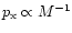 $p_{\rm x}\propto M^{-1}$