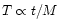 $T\propto t/M$