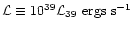 $\mathcal{L}\equiv 10^{39}\mathcal{L}_{39}~{\rm ergs\ s^{-1}}$
