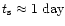 $t_{\rm s} \approx 1~{\rm day}$