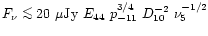 $F_{\nu} \la
20~{\rm\mu Jy} ~E_{44} ~p_{-11}^{3/4} ~D_{10}^{-2} ~\nu_{5}^{-1/2}$