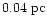 $0.04\ {\rm pc}$