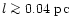 $l \ga 0.04\ {\rm
pc}$