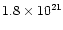 $ 1.8\times 10^{21}$
